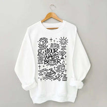 Your Way Is Better Proverbs 16:9Sweatshirt