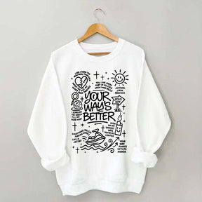 Your Way Is Better Proverbs 16:9Sweatshirt