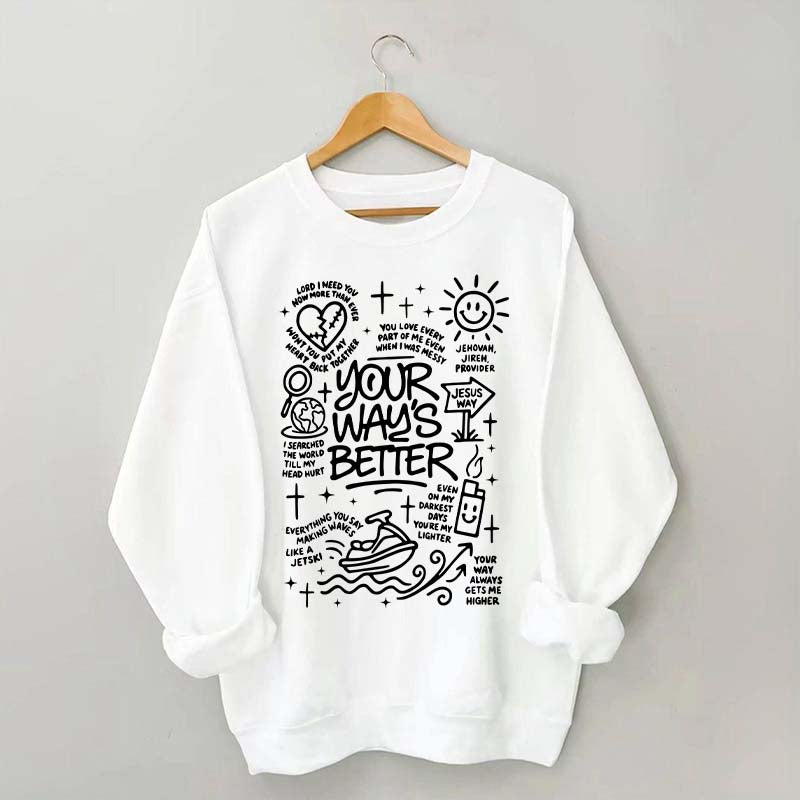 Your Way Is Better Proverbs 16:9Sweatshirt