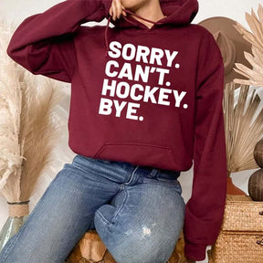 Sorry Can't Hockey Bye Hoodie