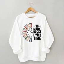So Many Books So Little Time Sweatshirt