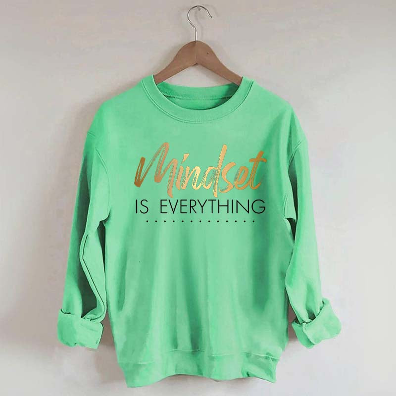 Mindset is Everything Sweatshirt