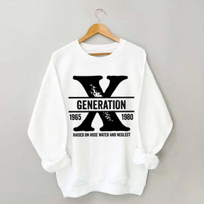 Gen X Raised On Hose Water And Neglect Sweatshirt