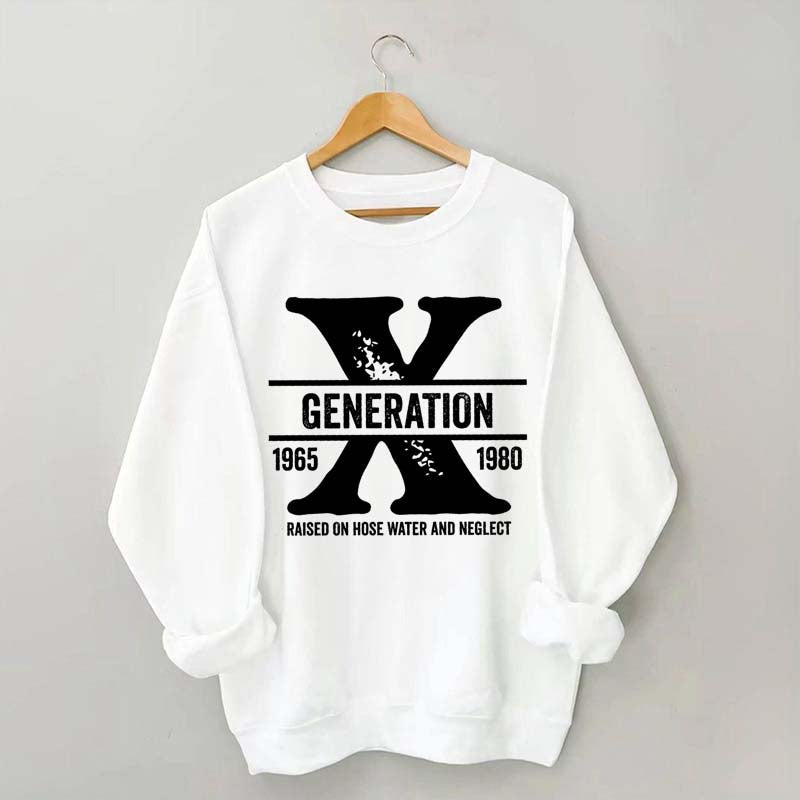 Gen X Raised On Hose Water And Neglect Sweatshirt
