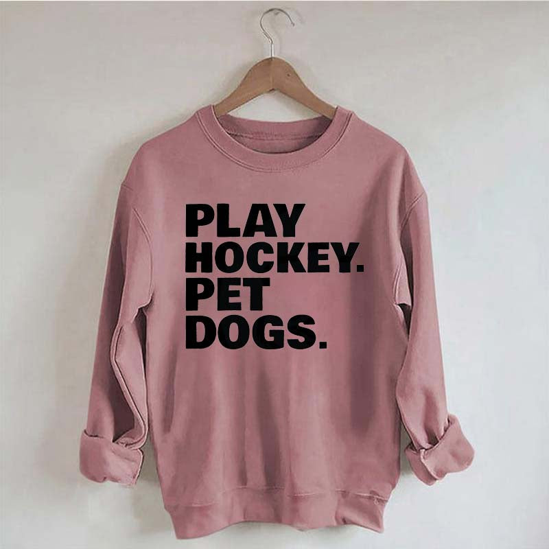 Play Hockey Pet Dogs Sweatshirt