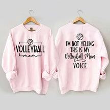 I'm Not Yelling This Is My Voice Volleyball Mom Sweatshirt