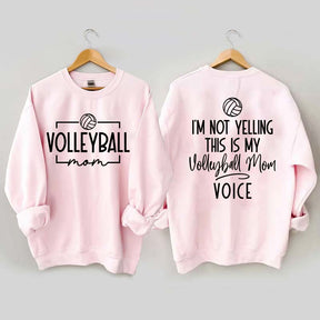 I'm Not Yelling This Is My Voice Volleyball Mom Sweatshirt