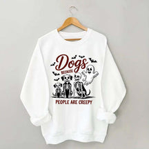 Dogs Because People Are Creepy Funny Skeleton Sweatshirt