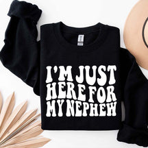 Im Just Here For My Nephew Cute Aunt Sweatshirt