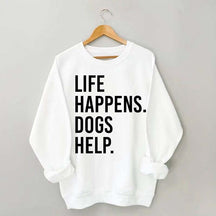 Life Happens Dogs Help Lover Sweatshirt