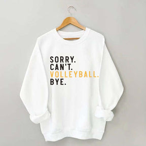 Sorry Can't Volleyball Bye Sport Mom Sweatshirt