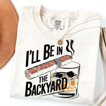 I'll Be in the Backyard T-Shirt