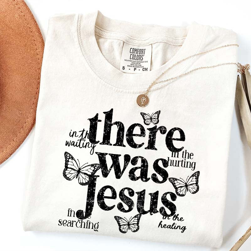 There Was Jesus Cute Butterfly T-Shirt