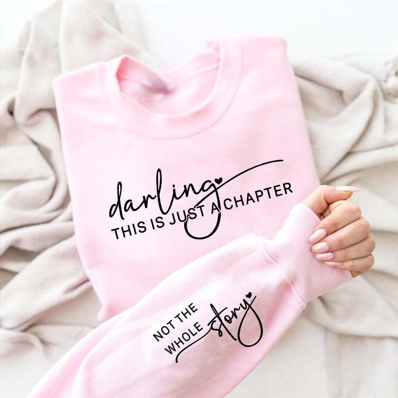 Darling This Is Just a Chapter Not the Whole Story Sweatshirt