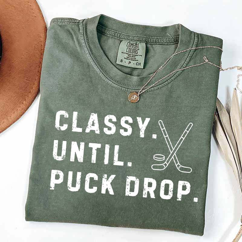 Classy Until Puck Drop Hockey Season Game Day T-Shirt