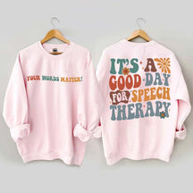 It's A Good Day For Speech Therapy Sweatshirt