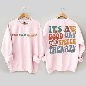 It's A Good Day For Speech Therapy Sweatshirt