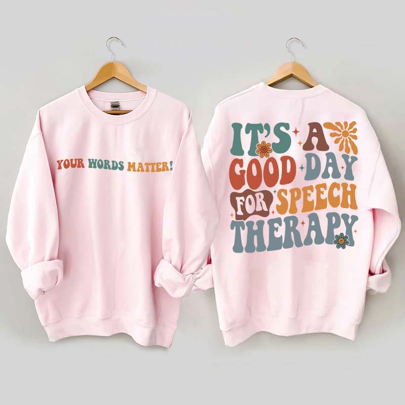 It's A Good Day For Speech Therapy Sweatshirt