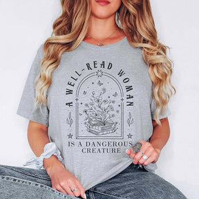 A Well Read Woman Is A Dangerous Creature T-Shirt