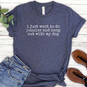 I Just Want To Do Puzzles Hang Out With My Dog T-Shirt