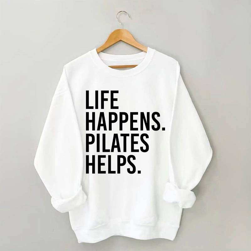 Life Happens Pilates Helps Lover Sweatshirt