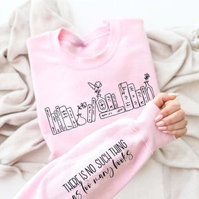 Floral Books There Is No Such Thing Sweatshirt