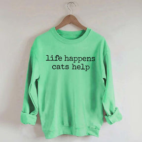 Life Happens Cats Help Funny Sweatshirt