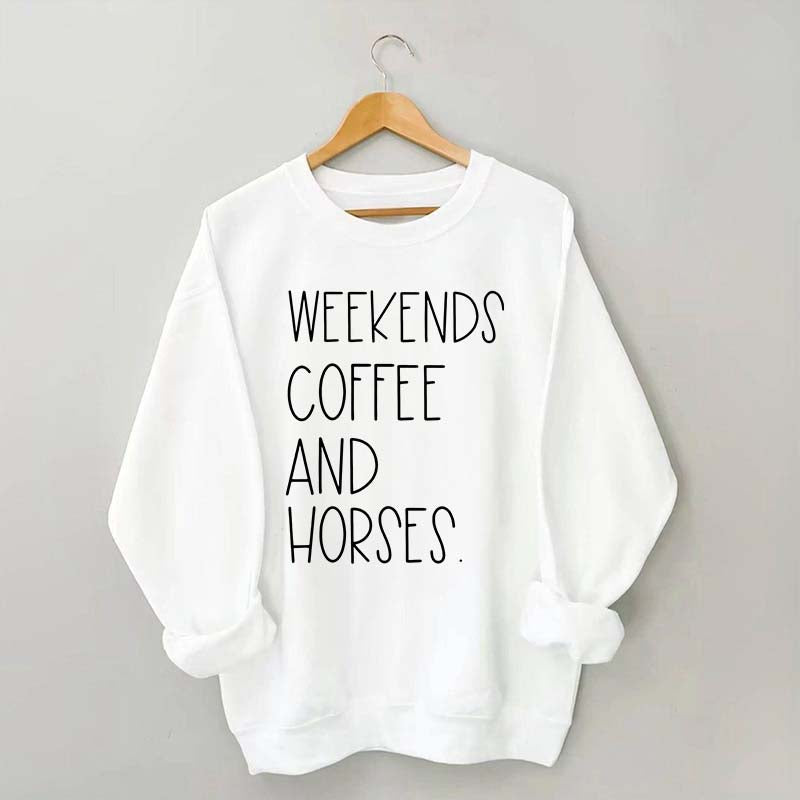 Weekends Coffee And Horses Sweatshirt