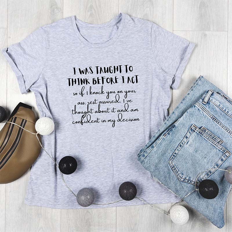 I Was Taught To Think Before T-Shirt