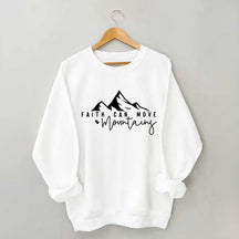 Faith Can Move Mountains Quote Sweatshirt
