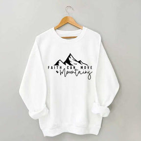Faith Can Move Mountains Quote Sweatshirt
