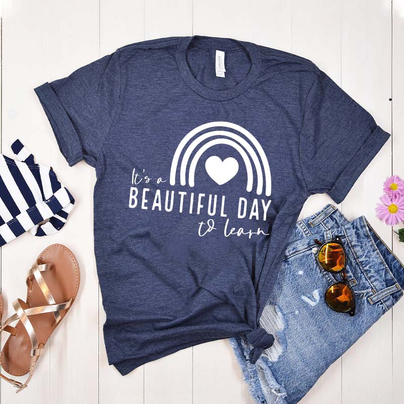 It's A Beautiful Day To Learn Teacher T-Shirt