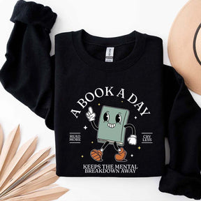 A Book A Day Keeps Mental Breakdown Away Sweatshirt