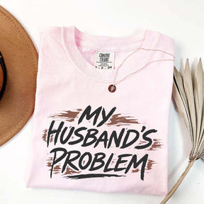 My Husbands Problem T-Shirt