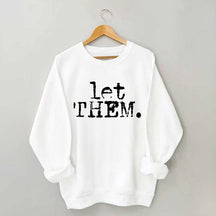 Let Them Inspirational Sweatshirt