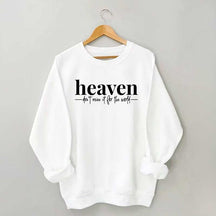 Heaven Dont't Miss It For The World Sweatshirt