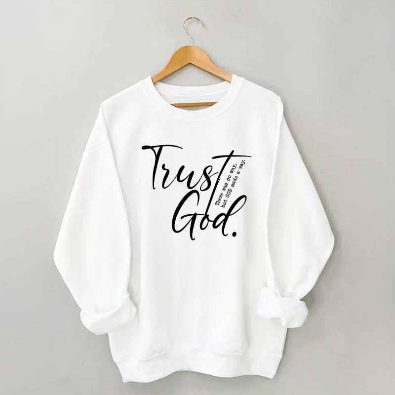 Trust God Created With A Purpose Sweatshirt