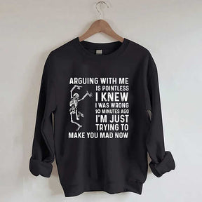 Arguing With Me Is Pointless Sweatshirt