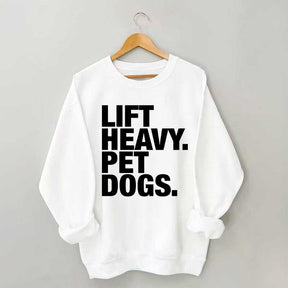Lift Heavy Pet Dogs Sweatshirt