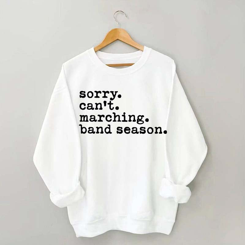 Sorry Can't Marching Band Season Sweatshirt