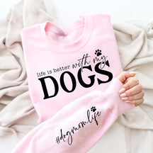 Trendy Life Is Better With My Dogs Sweatshirt