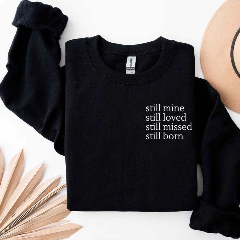 Still Mine Loved Missed Born Sweatshirt