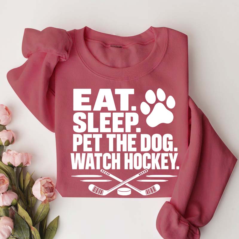Eat Sleep Pet the Dog Watch Hockey Sweatshirt
