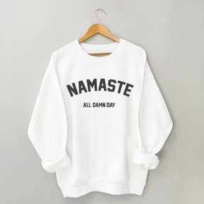 Namaste All Damn Day Sweatshirt