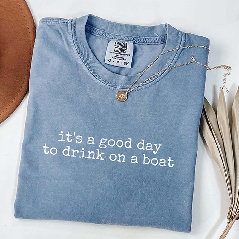 It's a Good Day to Drink on a Boat T-Shirt