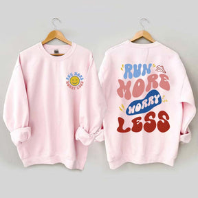 Run More Worry Less Sweatshirt