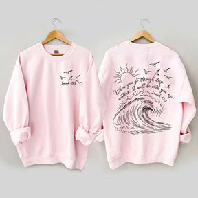 When You Go Through Deep Waters Sweatshirt