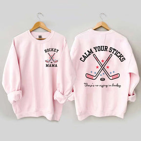 Calm Your Sticks Hockey Mama Sweatshirt