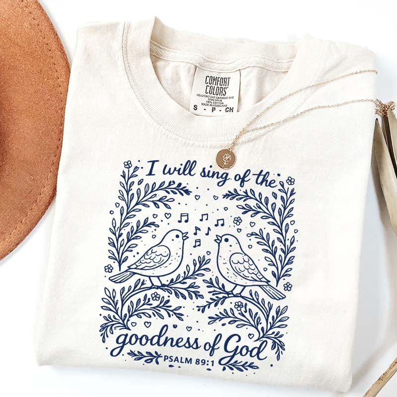I'll Sing Of The Goodness Of God T-Shirt