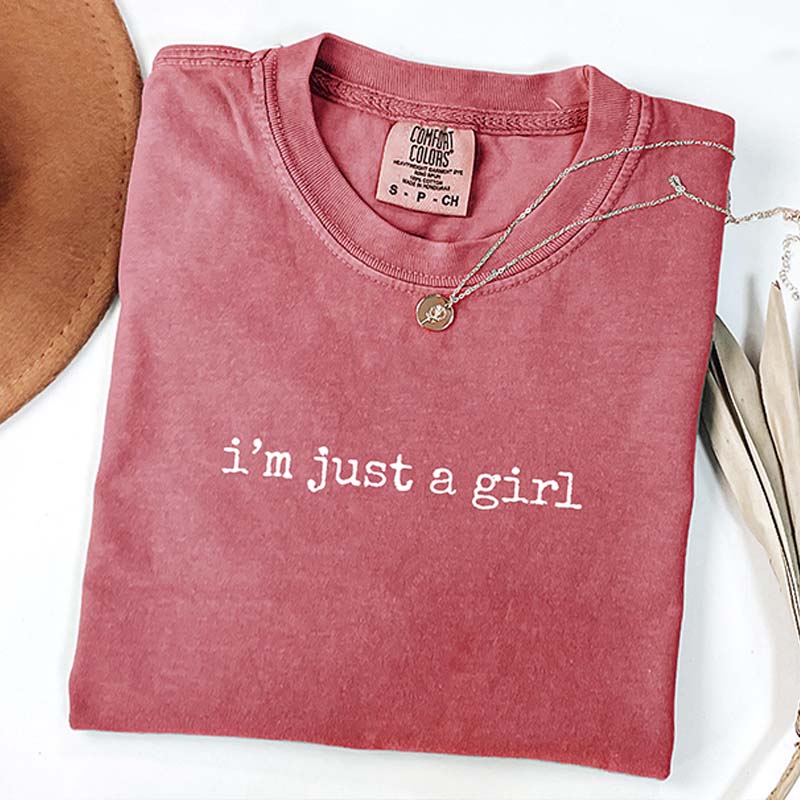 I'm Just a Girl T-Shirt